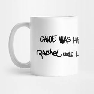 Chloe was Here + Rachel was Here Mug